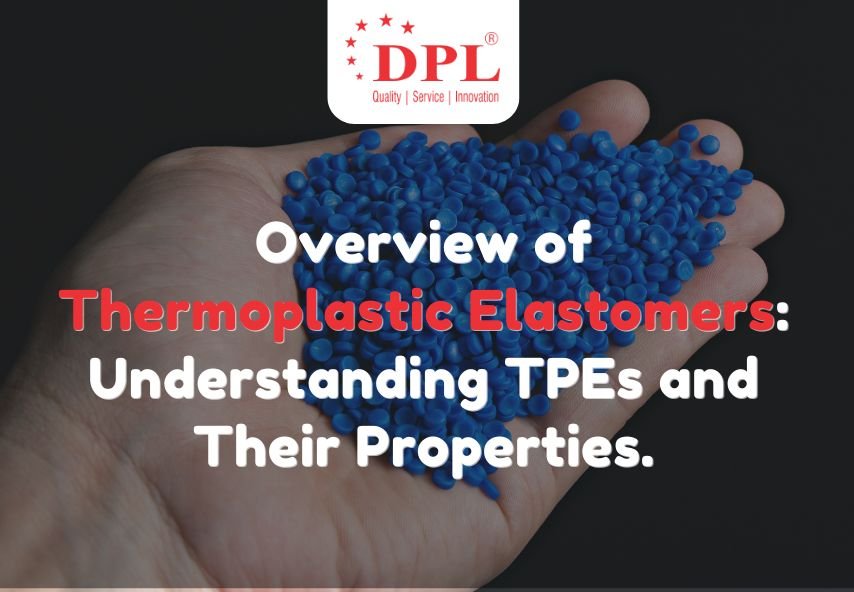 Overview of Thermoplastic Elastomers: Understanding TPEs and their Properties