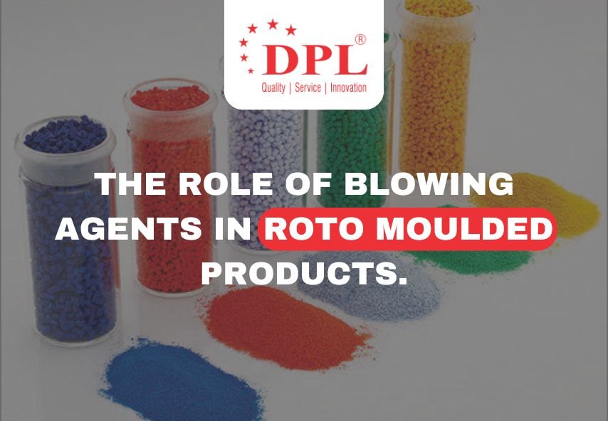 The Role of Blowing Agents in Roto moulded Products